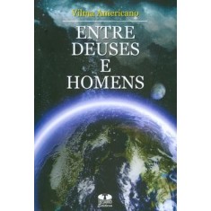 Imagem de Entre Deuses e Homens - Americano, Vilma - 9788570629722