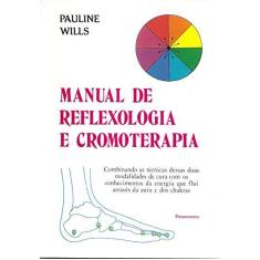 Imagem de Manual de Reflexologia e Cromoterapia - Wills, Pauline - 9788531509209