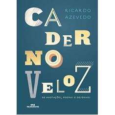 Imagem de Caderno Veloz De Anotações, Poemas E Desenhos - Ricardo Azevedo - 9788506078907