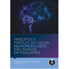 Imagem de Princípios e Prática do Uso da Neuromodulação Não Invasiva Em Psiquiatria - Brunoni, Andre Russowsky; - 9788582713518