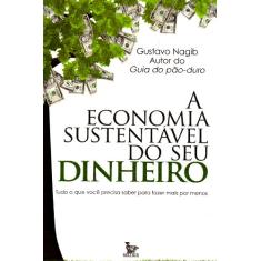Imagem de A Economia Sustentável do seu Dinheiro - Nagib, Gustavo - 9788577881345