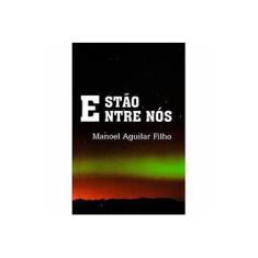 Imagem de Estão Entre Nós - Manoel Aguilar Filho - 9788580610581