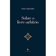 Imagem de Sobre O Livre-arbítrio - Sto. Agostinho - 9788584911196