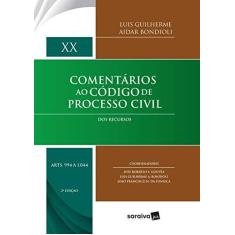 Imagem de Comentários ao Código de Processo Civil - Dos Recursos - Volume XX - 2ª Ed. 2017 - Bondioli, Luis Guilherme Aidar - 9788547218188