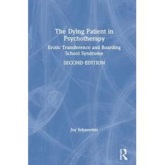 Imagem de The Dying Patient in Psychotherapy: Erotic Transference and Boarding School Syndrome
