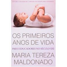 Imagem de Os Primeiros Anos de Vida: Pais e Educadores no Século XXI - Maria Tereza Maldonado - 9788578278168