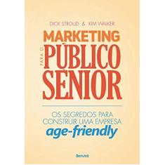 Imagem de Marketing Para O Público Sênior - Dick Stroud - 9788557172593