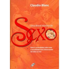 Imagem de Uma Breve História do Sexo - Blanc, Claudio - 9788575552131
