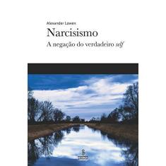 Imagem de Narcisismo - A Negação Do Verdadeiro Self - Lowen, Alexander - 9788532310828