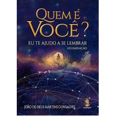 Imagem de Quem É Você ? - Eu Te Ajudo A Se Lembrar - #Iluminação - Gonsalves, João De Deus Martins; - 9788537010259