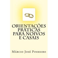 Imagem de Orientações Práticas Para Noivos e Casais - Márcio José Pinheiro - 9788592306717