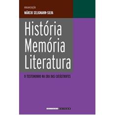 Imagem de História, Memória, Literatura. O Testemunho Na Era Das Catástrofes - Capa Comum - 9788526807341