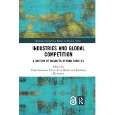 Imagem de Industries and Global Competition: A History of Business Beyond Borders