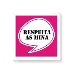 Imagem de Arte Maníacos Quadro Decorativo Respeita as Mina - 50x50cm (Moldura em laca )