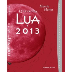 Imagem de O Livro da Lua 2013 - 13ª Ed. 2013 - Mattos, Marcia - 9788565101066