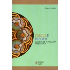 Imagem de Psique e Imagem - Estudos de Psicologia Arquetípica - Col. Reflexões Junguianas - Barcellos, Gustavo - 9788532643780