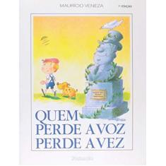 Imagem de Quem Perde a Voz, Perde a Vez - Mauricio Veneza - 9788572080200