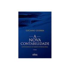Imagem de A Nova Contabilidade - Convergência ao Padrão Internacional - 2ª Ed. 2015 - Guerra, Luciano - 9788522496754