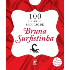 Imagem de 100 Dicas de Sedução de Bruna Surfistinha - Surfistinha, Bruna - 9788578882440