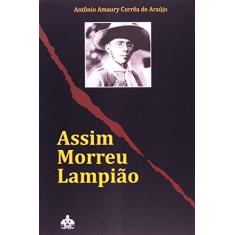 Imagem de Assim Morreu Lampiao - Antonio Amaury Correa De Araujo - 9788571190528