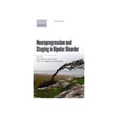 Imagem de NEUROPROGRESSION AND STAGING IN BIPOLAR DISORDER - Flavio Kapczinski (editor), Eduard Vieta (editor), Pedro V. S. Magalhaes (editor), Michael Berk (e - 9780198709992