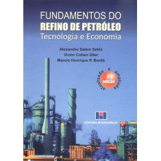 Imagem de Fundamentos do Refino de Petróleo - Tecnologia e Economia - 3ª Ed. 2012 - Szklo, Alexandre Salem; Uller, Victor Cohen; Bonfá, Marcio Henrique P. - 9788571933026
