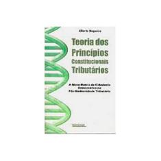Imagem de Teoria dos Princípios Constitucionais Tributários - Nogueira, Alberto - 9788571476776