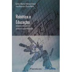 Imagem de Robótica E Educação - Ensaios Teóricos E Práticas Experimentais - Carlos Alberto Pedroso - José Ricardo E Souza Mafra - 9788544406694