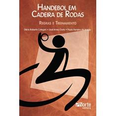 Imagem de Handebol em Cadeira de Rodas - Regras e Treinamento - Araujo, Paulo Ferreira De; Gorla, José Irineu - 9788576552482