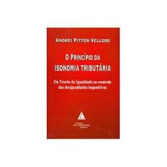 Imagem de O Princípio da Isonomia Tributária - Velloso, Andrei Pitten - 9788573487060