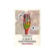 Imagem de O que É Gastronomia - Col. Primeiros Passos - Franco, Silvia Cintra; Braune, Renata - 9788511001051