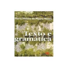 Imagem de Texto e Gramática - Neves, Maria Helena De Moura - 9788572443319
