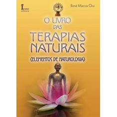 Imagem de O Livro das Terapias Naturais (elementos de Naturologia) - Orsi, Rene Marcos; Orsi, Rene Marcos - 9788527411059