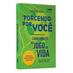 Imagem de Torcendo por Você: Como Vencer no Jogo da Vida - Edson De Paula - 9788594550323