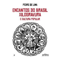 Imagem de Encantos Do Brasil: Xilogravura E Cultura Popular - Pedro De Lima - 9788547326258