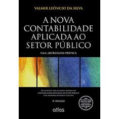 Imagem de A Nova Contabilidade Aplicada ao Setor Público - Uma Abordagem Prática - 3ª Ed. 2014 - Silva, Valmir Leôncio Da - 9788522492114