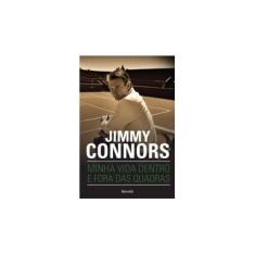 Imagem de Jimmy Connors - Minha Vida Dentro e Fora Das Quadras - Connors, Jimmy - 9788582400845