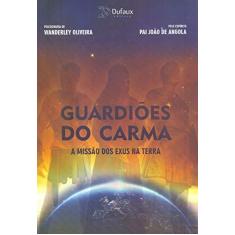 Imagem de Guardiões do Carma - A Missão Dos Exus na Terra - Oliveira,wanderley - 9788563365927