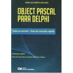 Imagem de Object Pascal para Delphi - Todas as Versões - Guia de Consulta Rápida - Avillano, Israel De Campos - 9788573938326