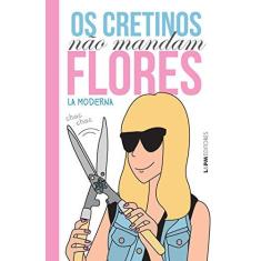 Imagem de Os Cretinos Não Mandam Flores - L&amp;pm Editores; Marlova Aseff - 9788525432360