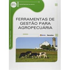 Imagem de Ferramentas de Gestão Para Agropecuária - Série Eixos - Oliveira, Ivanoel Marques De - 9788536512112