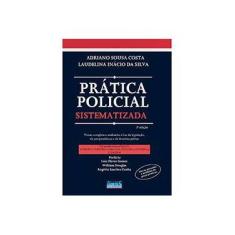 Imagem de Prática Policial - Sistematizada - 3ª Ed. 2016 - Costa, Adriano Souza - 9788576268987