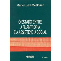 Imagem de O Estado Entre a Filantropia e a Ass Social - Mestriner, Maria Luiza - 9788524908125