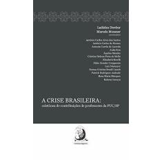 Imagem de A Crise Brasileira - Coletânea de Contribuições de Professores da Puc/Sp - Dowbor, Ladislau;mosaner, Marcelo; - 9788569220152