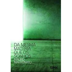 Imagem de Da Mesma Matéria Que os Sonhos - Mauro Maldonato - 9788579950896