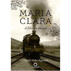 Imagem de Maria Clara - A Filha do Coronel - Rigonatti, Virgilio Pedro; - 9788569799023