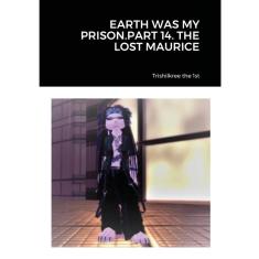 Imagem de Earth Was My Prison.part 14. The Lost Maurice