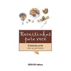 Imagem de Receitinhas Para Você - Chocolate - Sabor Que Tem História - Sesi-sp - 9788565025447