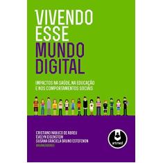 Imagem de Vivendo Esse Mundo Digital - Estefenon, Susana Graciela Bruno; Eisenstein, Evelyn; Abreu, Cristiano Nabuco De - 9788565852951