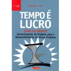 Imagem de Tempo É Lucro - Time-to-profit - Gerenciamento de Projetos para o Desenvolvimento de Novos Produtos - Fern, Edward J. - 9788598497563